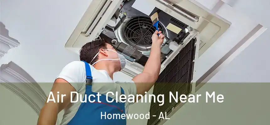  Air Duct Cleaning Near Me Homewood - AL
