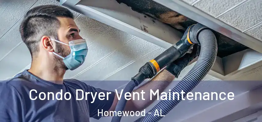  Condo Dryer Vent Maintenance Homewood - AL