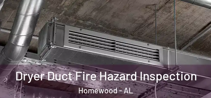  Dryer Duct Fire Hazard Inspection Homewood - AL