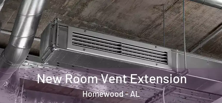  New Room Vent Extension Homewood - AL