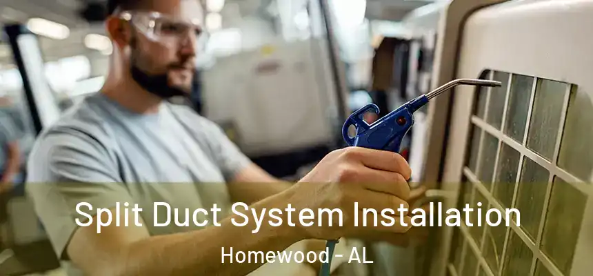  Split Duct System Installation Homewood - AL