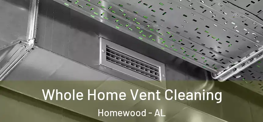  Whole Home Vent Cleaning Homewood - AL